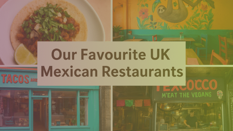 Our Top 4 Favourite UK Vegan Mexican Restaurants